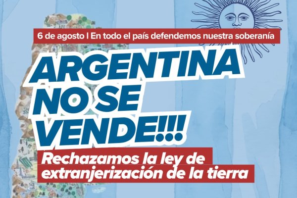 Agmer rechaza el proyecto que habilita la extranjerización de la tierra
